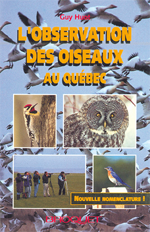 L'Observation des oiseaux au Québec De Guy Huot